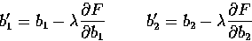 \begin{displaymath}
b_1' = b_1 - \lambda \frac{\partial F}{\partial b_1} 
 \hspace{1cm}b_2' = b_2 - \lambda \frac{\partial F}{\partial b_2}\end{displaymath}